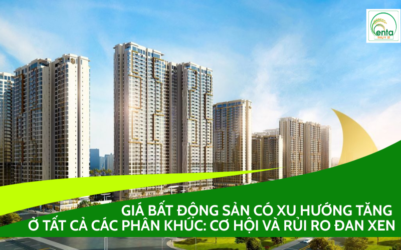 Giá bất động sản có xu hướng tăng ở tất cả các phân khúc