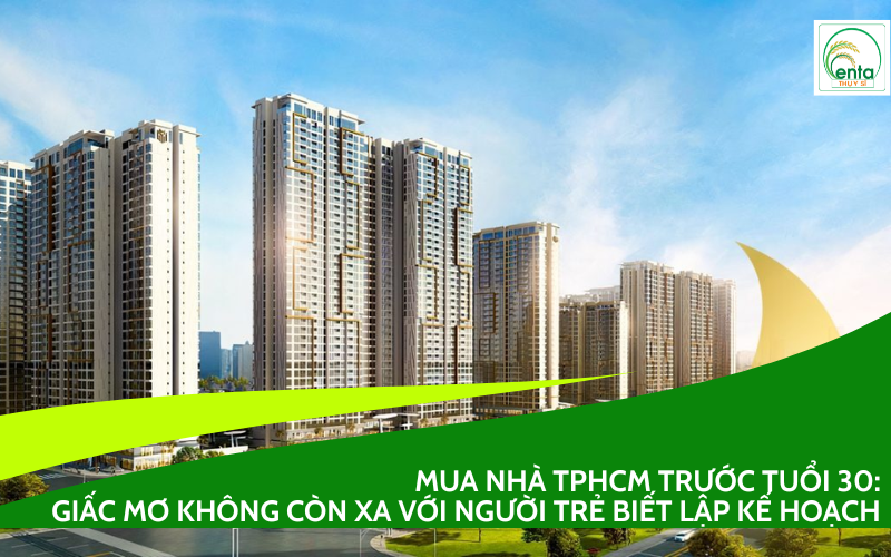 Mua Nhà TPHCM Trước Tuổi 30