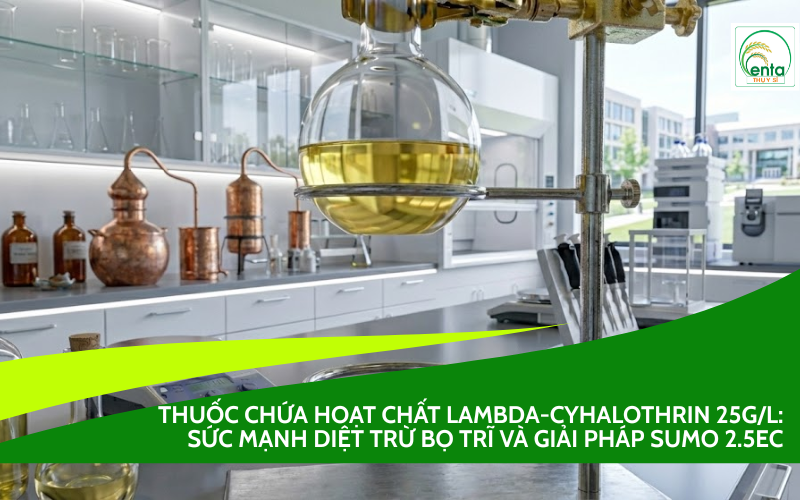 Thuốc chứa hoạt chất Lambda-cyhalothrin 25g/l